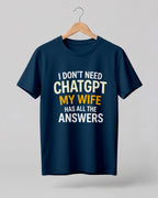 Xenovaurban navy blue funny quote T-shirt featuring “I Don’t Need ChatGPT, My Wife Has All the Answers” typography