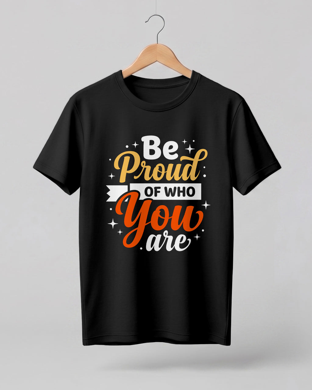 Motivational quote graphic half sleeve t-shirt featuring Be Proud Of Who You Are typography design on black cotton fabric
