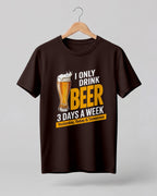 I Only Drink Beer Half Sleeve T-Shirt