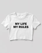 Sarcastic graphic women's crop top featuring My Life My Rules quote printed on premium cotton fabric