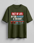 Funny graphic half sleeve oversized t-shirt featuring Fact of Life: After Monday and Tuesday, even the calendar says W, T, F quote on cotton fabric