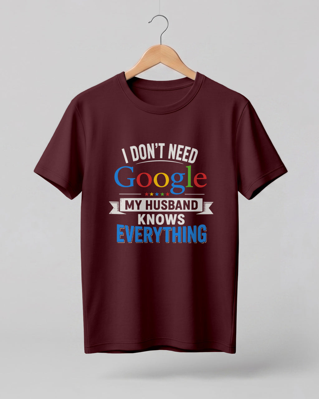 Funny husband quote graphic half sleeve t-shirt featuring “I Don't Need Google, My Husband Knows Everything” design