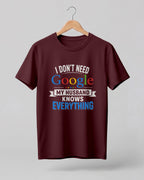 Funny husband quote graphic half sleeve t-shirt featuring “I Don't Need Google, My Husband Knows Everything” design