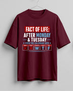 Funny graphic half sleeve oversized t-shirt featuring Fact of Life: After Monday and Tuesday, even the calendar says W, T, F quote on cotton fabric
