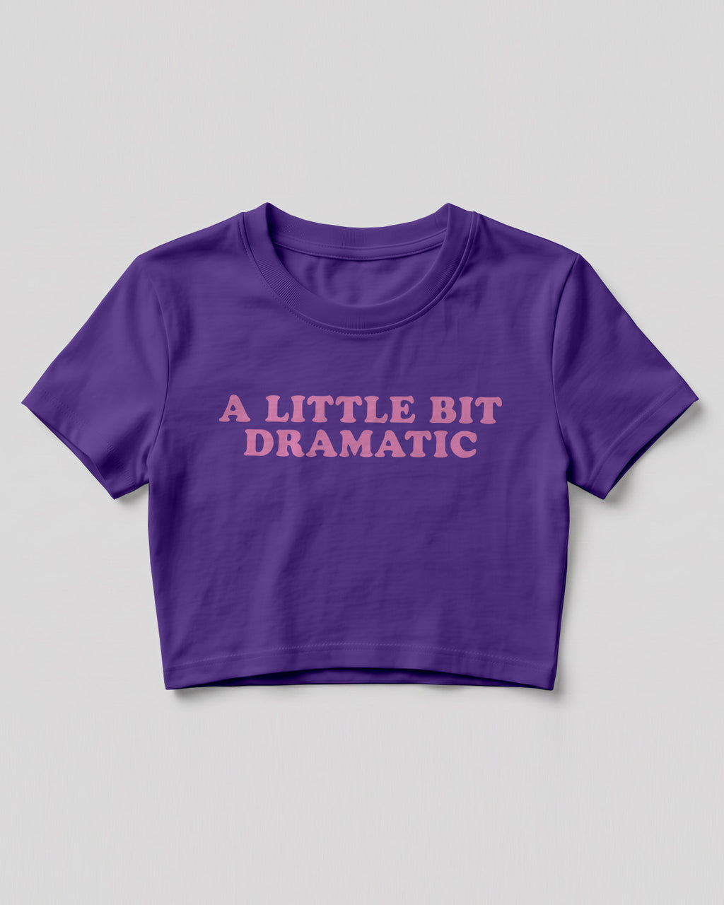 Sarcastic graphic crop top featuring A Little Bit Dramatic quote printed on premium cotton fabric