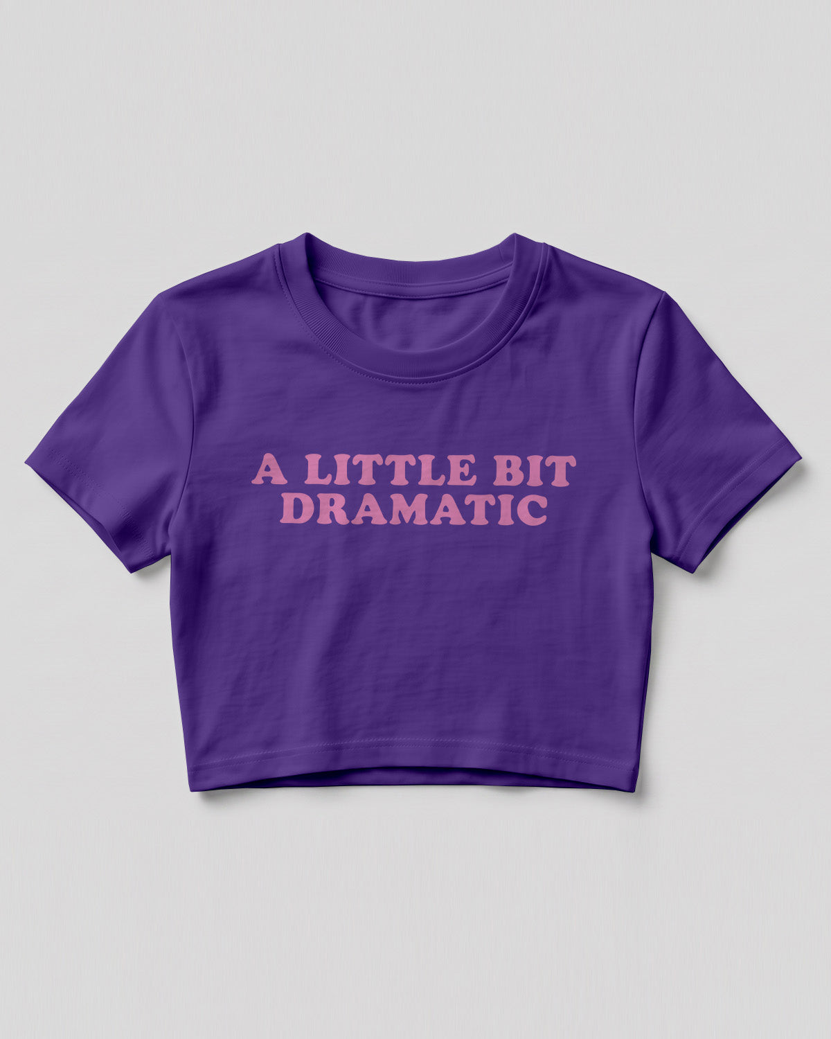 Sarcastic graphic crop top featuring A Little Bit Dramatic quote printed on premium cotton fabric