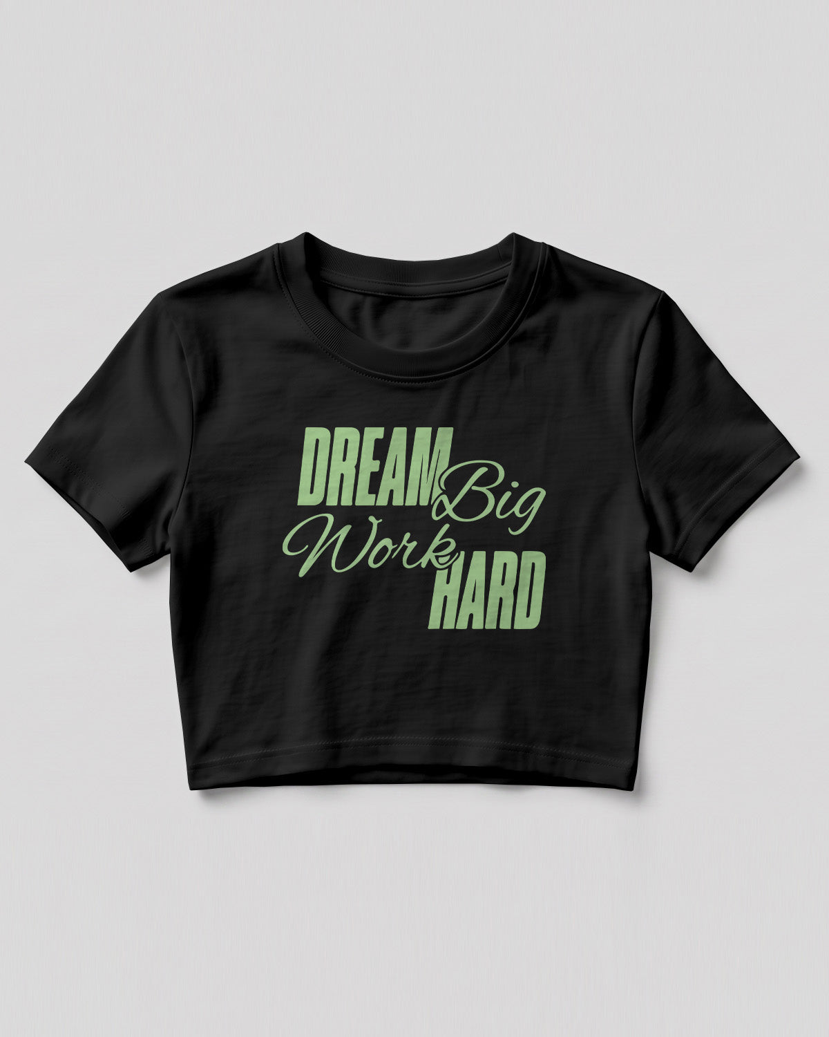 Motivational graphic crop top featuring Dream Big Work Hard typography design on cotton fabric