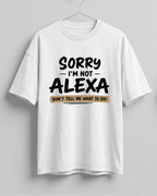 Sorry I'm Not Alexa Don't Tell Me What To Do graphic oversized t-shirt by Xenovaurban