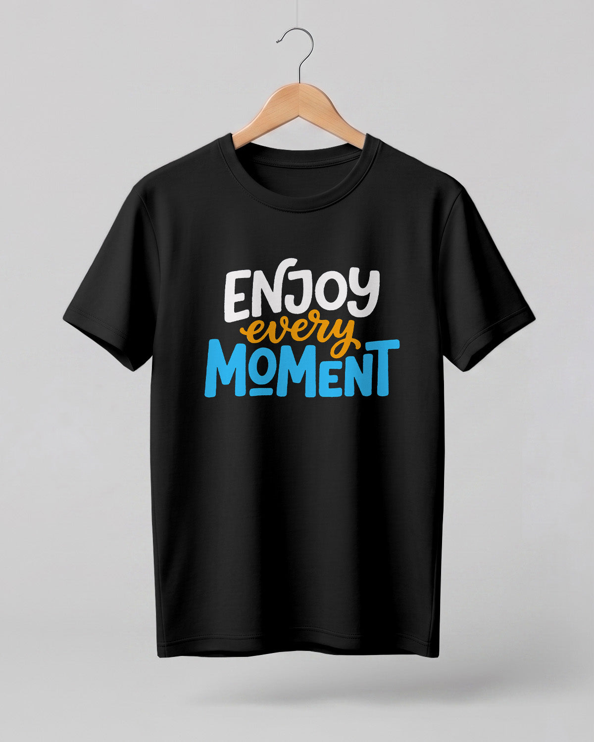 Enjoy Every Moment Half Sleeve T-Shirt