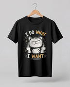 Sarcastic graphic half sleeve t-shirt featuring confident cat artwork with I Do What I Want quote printed on premium cotton fabric