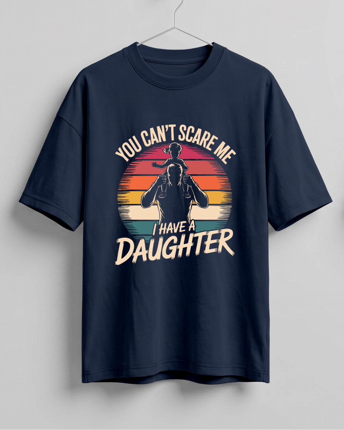 I Have a Daughter Oversized T-Shirt