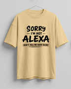 Sorry I'm Not Alexa Don't Tell Me What To Do graphic oversized t-shirt by Xenovaurban