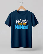 Enjoy Every Moment Half Sleeve T-Shirt