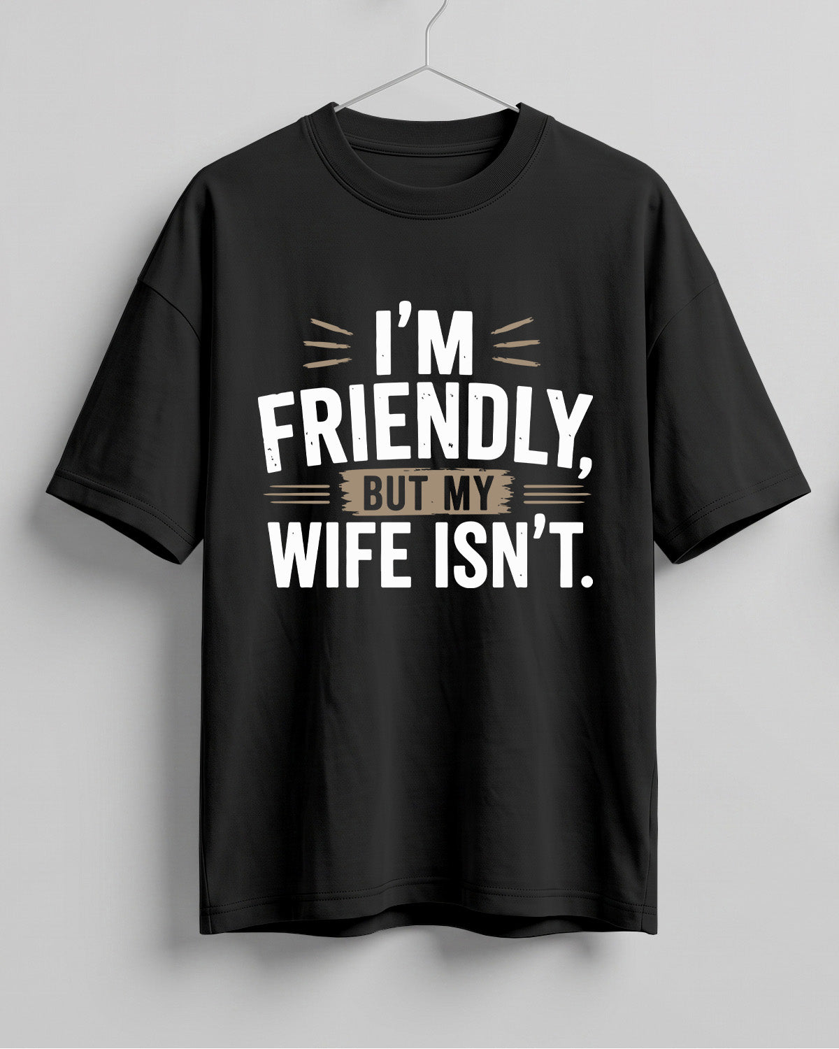 Sarcastic graphic half sleeve oversized t-shirt featuring I'm Friendly, But My Wife Isn't quote on cotton fabric