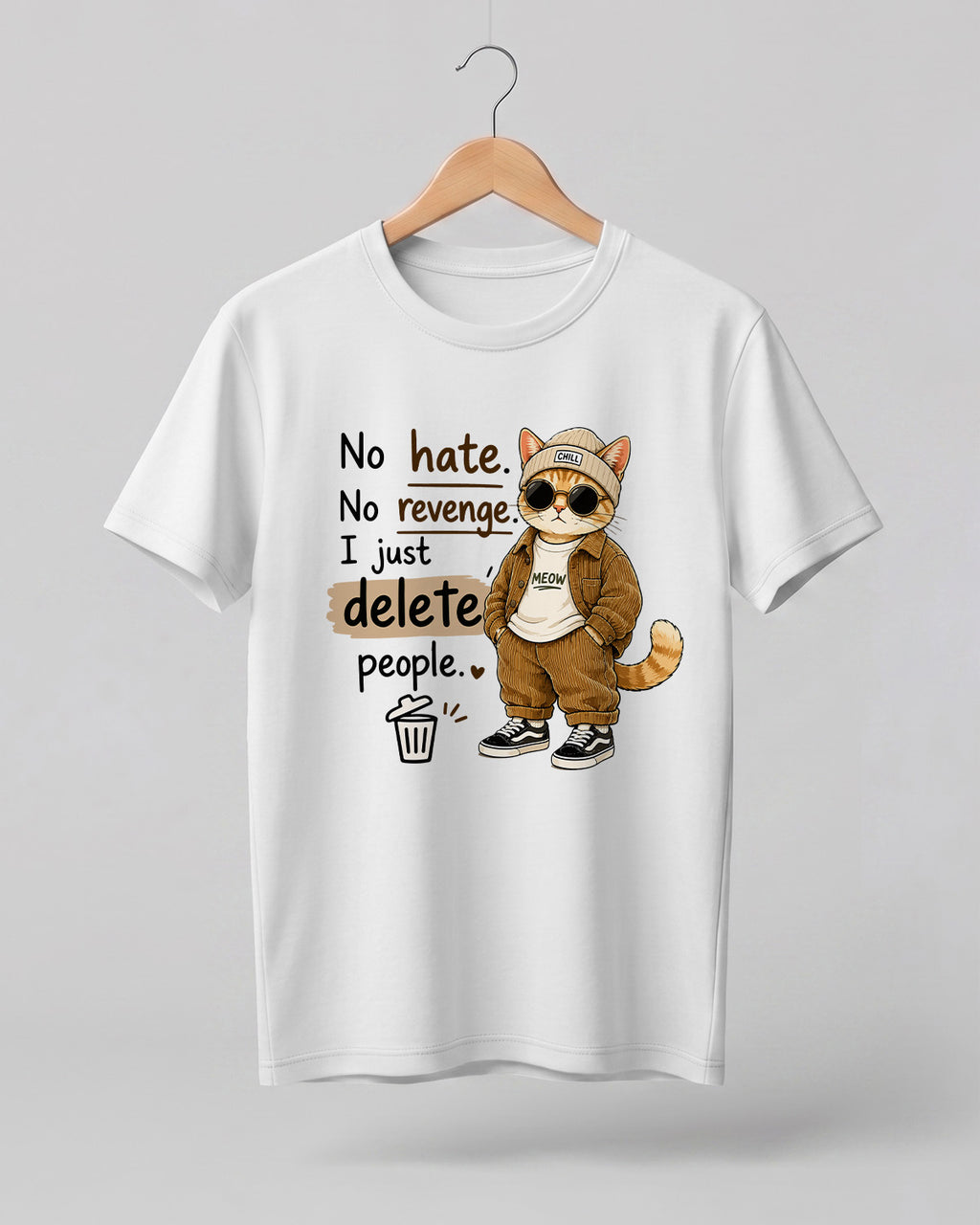 Funny sarcastic graphic t-shirt featuring No Hate No Revenge I Just Delete People quote with stylish cat character wearing sunglasses and streetwear outfit on premium cotton fabric