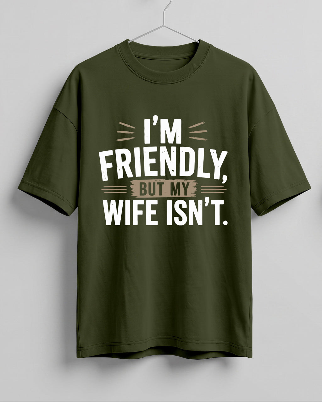 Sarcastic graphic half sleeve oversized t-shirt featuring I'm Friendly, But My Wife Isn't quote on cotton fabric
