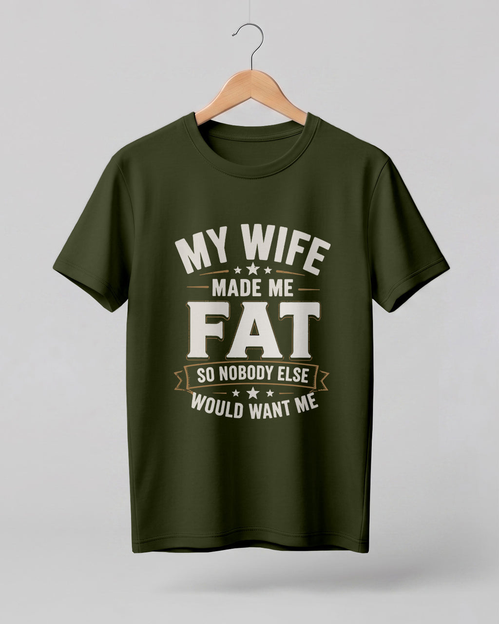 My Wife Made Me Fat Funny Quote Half Sleeve T-Shirt