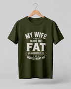 My Wife Made Me Fat Funny Quote Half Sleeve T-Shirt