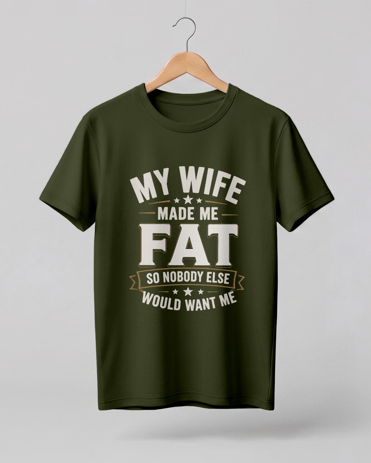 My Wife Made Me Fat Funny Quote Half Sleeve T-Shirt