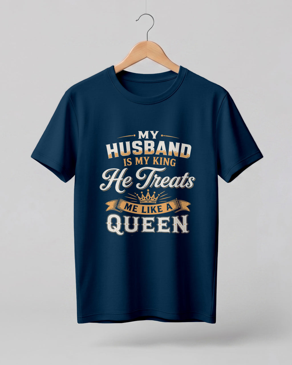 My Husband Is My King romantic queen graphic half sleeve t-shirt