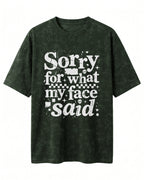 Sorry My Face Said Acid Washed Oversized T-Shirt