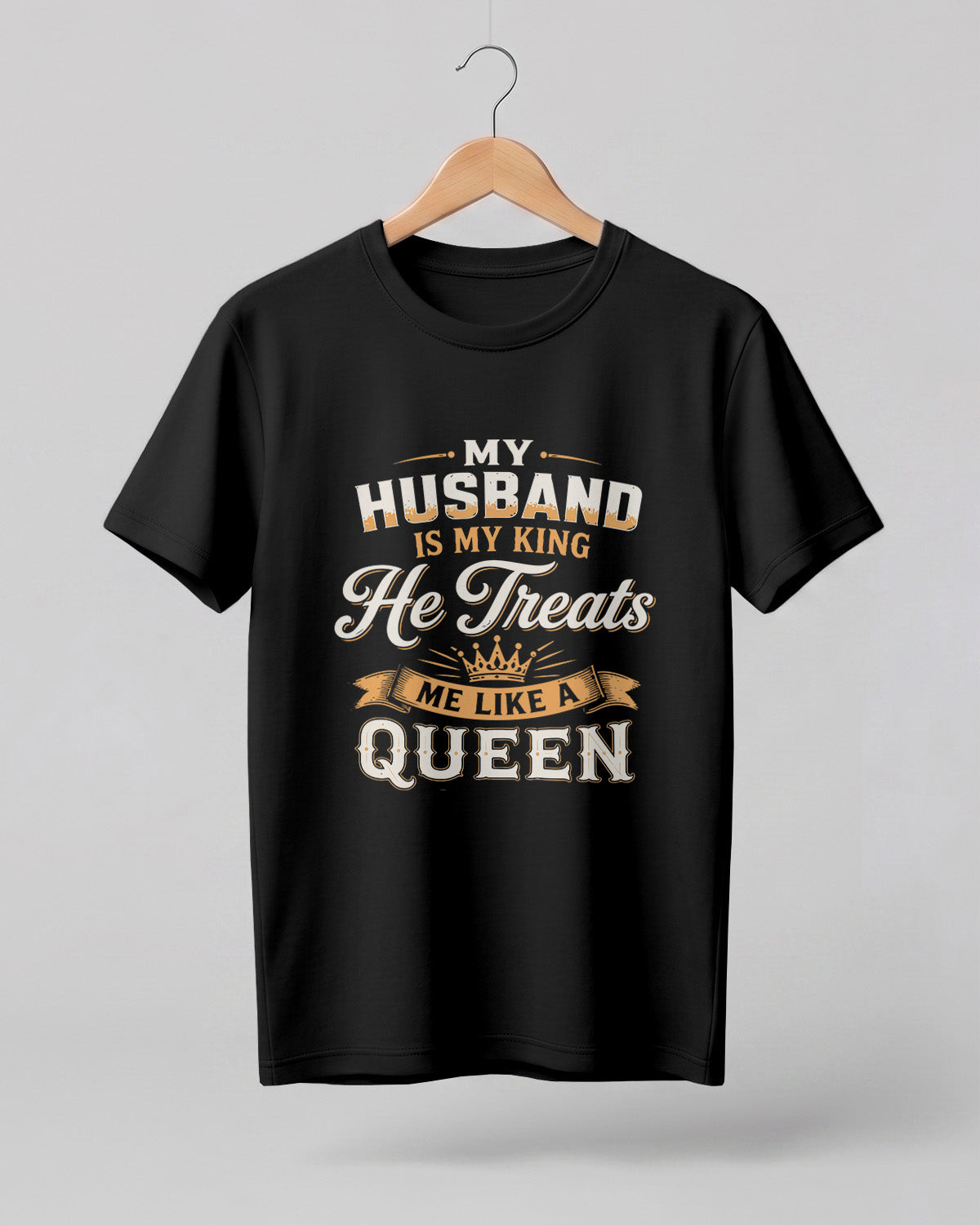 My Husband Is My King romantic queen graphic half sleeve t-shirt