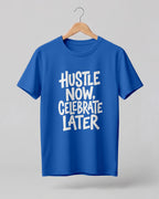Motivational quote graphic half sleeve t-shirt featuring Hustle Now Celebrate Later typography design on premium cotton fabric