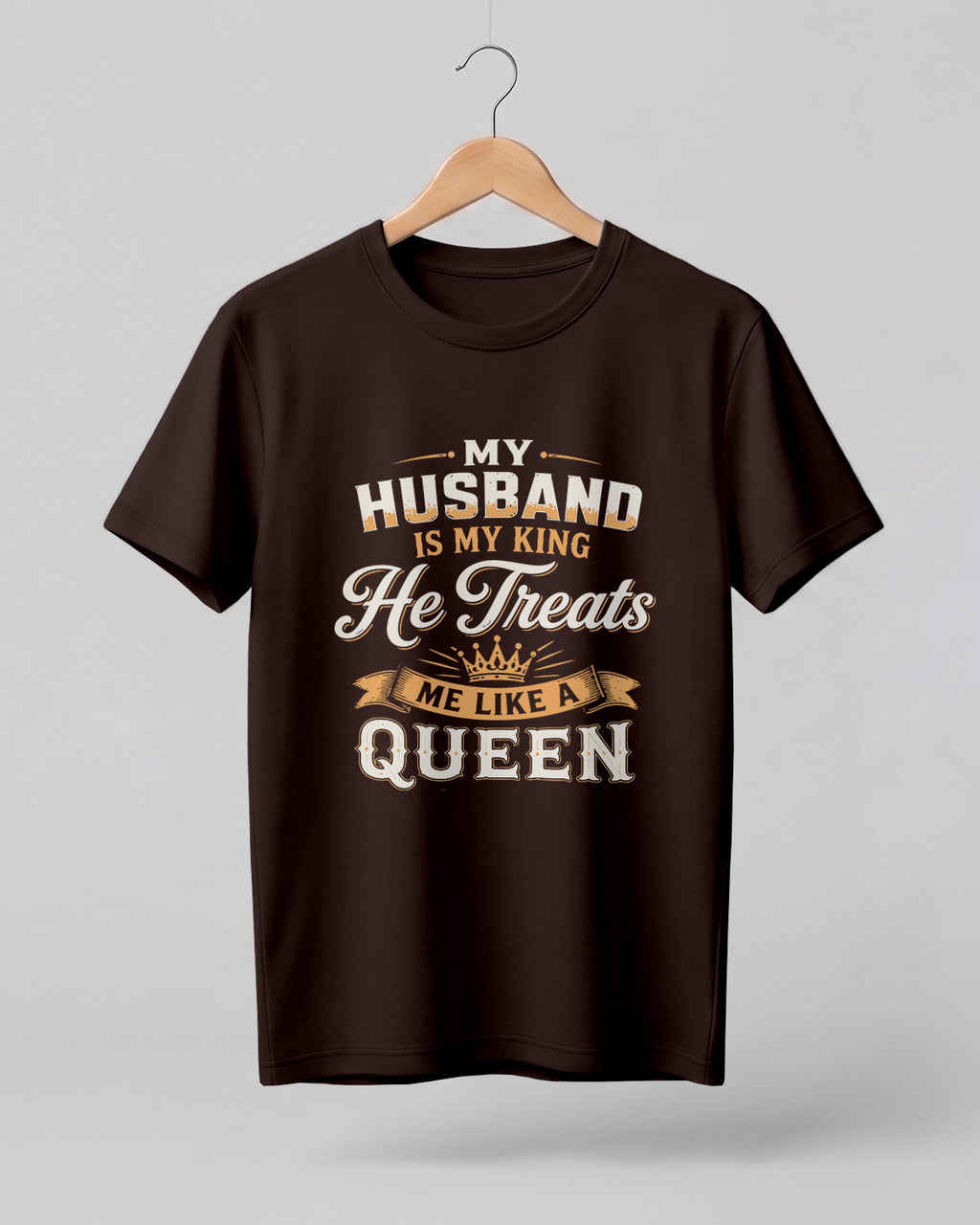 My Husband Is My King romantic queen graphic half sleeve t-shirt