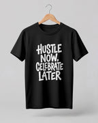 Motivational quote graphic half sleeve t-shirt featuring Hustle Now Celebrate Later typography design on premium cotton fabric