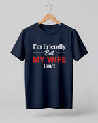 Xenovaurban graphic half sleeve T-shirt featuring “I'm Friendly But My Wife Isn't” typography