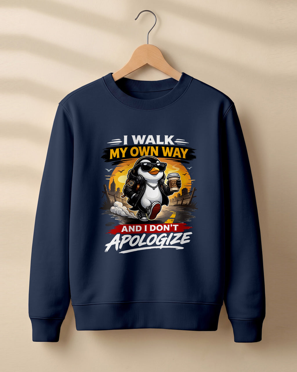 Sarcastic graphic sweatshirt featuring cool penguin artwork with I Walk My Own Way and I Don't Apologize quote printed on premium cotton fabric