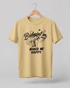 Motivational sports graphic half sleeve t-shirt featuring “Badminton Makes Me Happy” typography with badminton player illustration printed on premium cotton fabric.