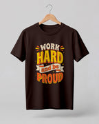 Motivational graphic half sleeve t-shirt featuring Work Hard and Be Proud typography design on premium cotton fabric