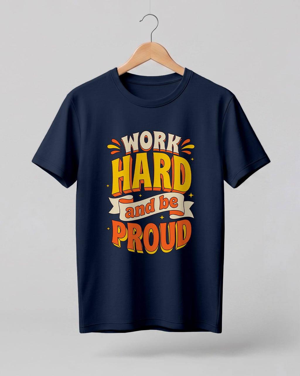 Motivational graphic half sleeve t-shirt featuring Work Hard and Be Proud typography design on premium cotton fabric