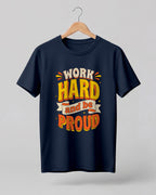 Motivational graphic half sleeve t-shirt featuring Work Hard and Be Proud typography design on premium cotton fabric