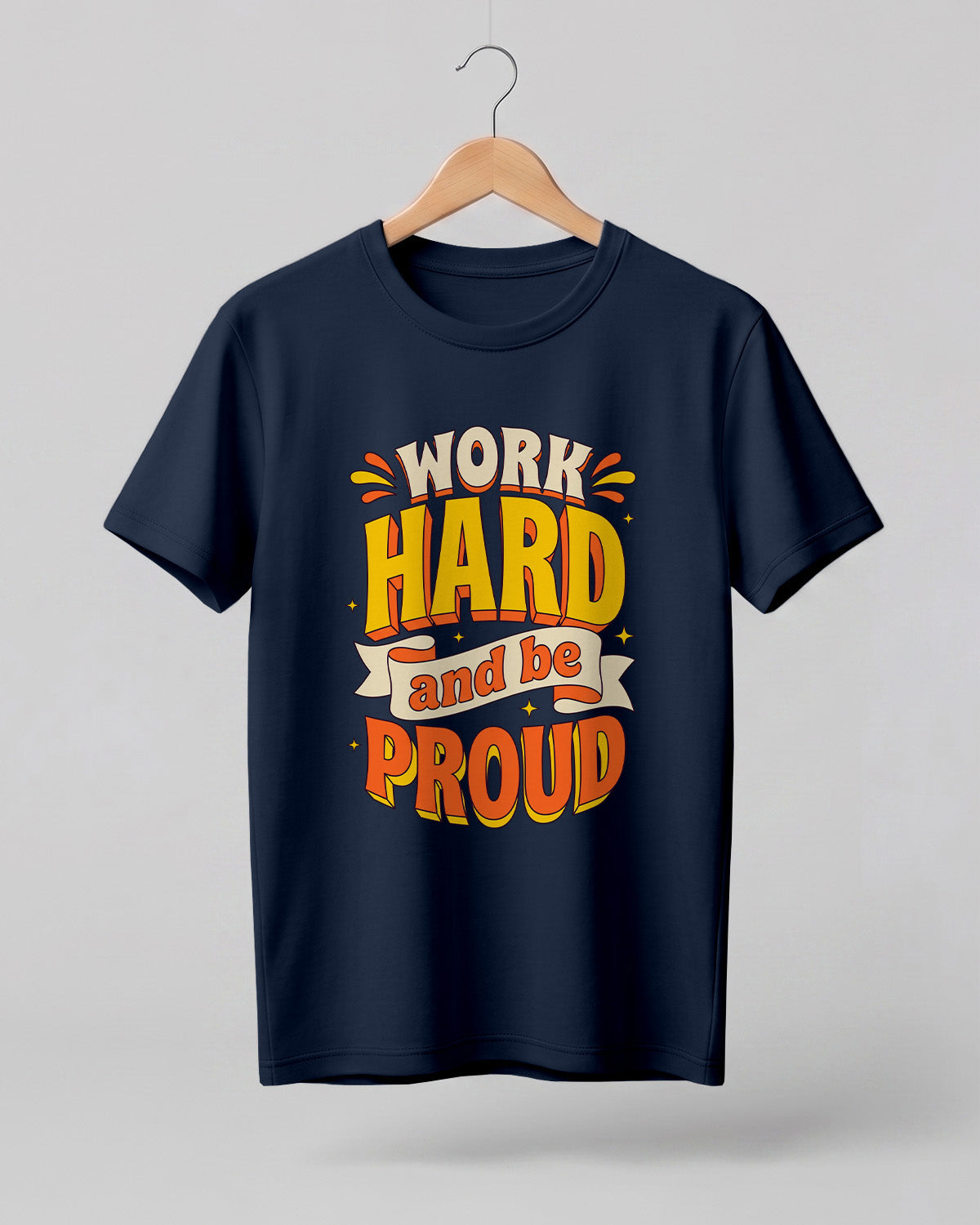 Motivational graphic half sleeve t-shirt featuring Work Hard and Be Proud typography design on premium cotton fabric